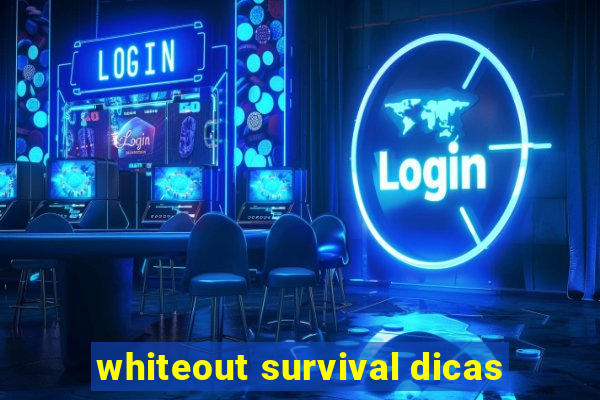 whiteout survival dicas